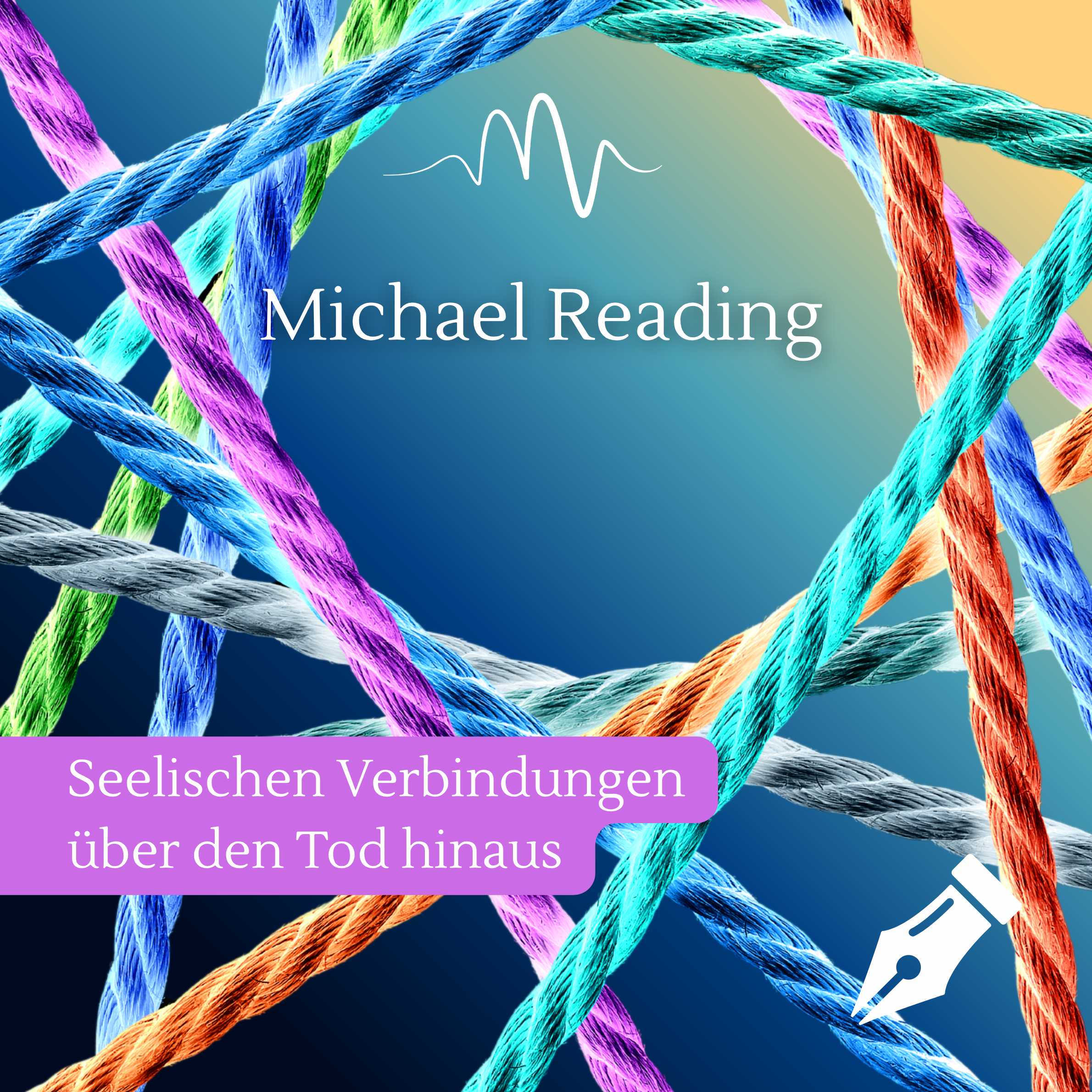Michael Reading – Seelische Verbindungen über den Tod hinaus (Channeling)